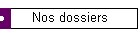 Nos dossiers